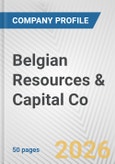 Belgian Resources & Capital Co. Fundamental Company Report Including Financial, SWOT, Competitors and Industry Analysis- Product Image
