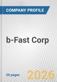 b-Fast Corp. Fundamental Company Report Including Financial, SWOT, Competitors and Industry Analysis- Product Image