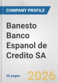 Banesto Banco Espanol de Credito SA Fundamental Company Report Including Financial, SWOT, Competitors and Industry Analysis- Product Image