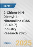 2-Chloro-N,N-Diethyl-4-Nitroaniline (CAS 86-49-7) Industry Research 2025: Global and Regional Market Trends 2019-2024 and Forecast to 2029- Product Image