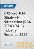 2-Chloro-N,N-Dibutyl-4-Nitroaniline (CAS 97043-74-8) Industry Research 2025: Global and Regional Market Trends 2019-2024 and Forecast to 2029- Product Image