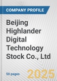 Beijing Highlander Digital Technology Stock Co., Ltd. Fundamental Company Report Including Financial, SWOT, Competitors and Industry Analysis- Product Image
