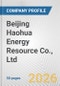 Beijing Haohua Energy Resource Co., Ltd. Fundamental Company Report Including Financial, SWOT, Competitors and Industry Analysis - Product Thumbnail Image