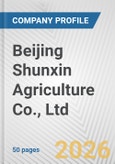 Beijing Shunxin Agriculture Co., Ltd. Fundamental Company Report Including Financial, SWOT, Competitors and Industry Analysis- Product Image
