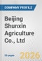 Beijing Shunxin Agriculture Co., Ltd. Fundamental Company Report Including Financial, SWOT, Competitors and Industry Analysis - Product Thumbnail Image