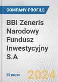BBI Zeneris Narodowy Fundusz Inwestycyjny S.A. Fundamental Company Report Including Financial, SWOT, Competitors and Industry Analysis- Product Image