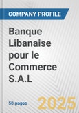 Banque Libanaise pour le Commerce S.A.L. Fundamental Company Report Including Financial, SWOT, Competitors and Industry Analysis- Product Image