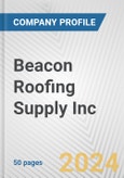Beacon Roofing Supply Inc. Fundamental Company Report Including Financial, SWOT, Competitors and Industry Analysis- Product Image