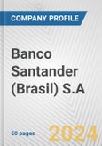 Banco Santander (Brasil) S.A. Fundamental Company Report Including Financial, SWOT, Competitors and Industry Analysis- Product Image