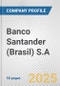 Banco Santander (Brasil) S.A. Fundamental Company Report Including Financial, SWOT, Competitors and Industry Analysis - Product Thumbnail Image