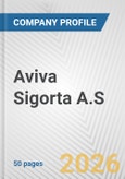 Aviva Sigorta A.S Fundamental Company Report Including Financial, SWOT, Competitors and Industry Analysis- Product Image