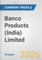 Banco Products (India) Limited Fundamental Company Report Including Financial, SWOT, Competitors and Industry Analysis - Product Thumbnail Image