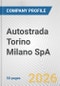 Autostrada Torino Milano SpA Fundamental Company Report Including Financial, SWOT, Competitors and Industry Analysis - Product Thumbnail Image