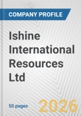 Ishine International Resources Ltd Fundamental Company Report Including Financial, SWOT, Competitors and Industry Analysis- Product Image