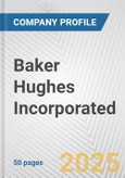 Baker Hughes Incorporated Fundamental Company Report Including Financial, SWOT, Competitors and Industry Analysis- Product Image