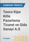 Tesco Kipa Kitle Pazarlama Ticaret ve Gida Sanayi A.S. Fundamental Company Report Including Financial, SWOT, Competitors and Industry Analysis- Product Image