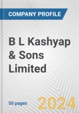 B L Kashyap & Sons Limited Fundamental Company Report Including Financial, SWOT, Competitors and Industry Analysis- Product Image