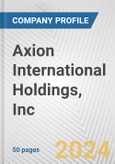 Axion International Holdings, Inc. Fundamental Company Report Including Financial, SWOT, Competitors and Industry Analysis- Product Image