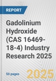 Gadolinium Hydroxide (CAS 16469-18-4) Industry Research 2025: Global and Regional Market Trends 2019-2024 and Forecast to 2029- Product Image
