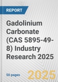 Gadolinium Carbonate (CAS 5895-49-8) Industry Research 2025: Global and Regional Market Trends 2019-2024 and Forecast to 2029- Product Image
