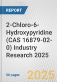 2-Chloro-6-Hydroxypyridine (CAS 16879-02-0) Industry Research 2025: Global and Regional Market Trends 2019-2024 and Forecast to 2029- Product Image