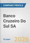 Banco Cruzeiro Do Sul SA Fundamental Company Report Including Financial, SWOT, Competitors and Industry Analysis- Product Image