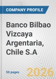 Banco Bilbao Vizcaya Argentaria, Chile S.A. Fundamental Company Report Including Financial, SWOT, Competitors and Industry Analysis- Product Image