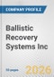 Ballistic Recovery Systems Inc. Fundamental Company Report Including Financial, SWOT, Competitors and Industry Analysis - Product Thumbnail Image