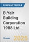 B.Yair Building Corporation 1988 Ltd. Fundamental Company Report Including Financial, SWOT, Competitors and Industry Analysis - Product Thumbnail Image