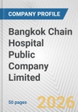 Bangkok Chain Hospital Public Company Limited Fundamental Company Report Including Financial, SWOT, Competitors and Industry Analysis- Product Image