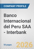 Banco Internacional del Peru SAA - Interbank Fundamental Company Report Including Financial, SWOT, Competitors and Industry Analysis- Product Image