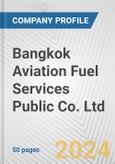 Bangkok Aviation Fuel Services Public Co. Ltd. Fundamental Company Report Including Financial, SWOT, Competitors and Industry Analysis- Product Image