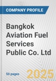 Bangkok Aviation Fuel Services Public Co. Ltd. Fundamental Company Report Including Financial, SWOT, Competitors and Industry Analysis- Product Image