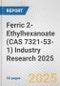 Ferric 2-Ethylhexanoate (CAS 7321-53-1) Industry Research 2025: Global and Regional Market Trends 2019-2024 and Forecast to 2029 - Product Image