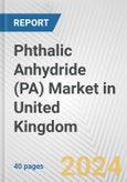 Phthalic Anhydride (PA) Market in United Kingdom: 2017-2023 Review and Forecast to 2027- Product Image