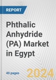 Phthalic Anhydride (PA) Market in Egypt: 2017-2023 Review and Forecast to 2027- Product Image