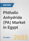 Phthalic Anhydride (PA) Market in Egypt: 2017-2023 Review and Forecast to 2027- Product Image