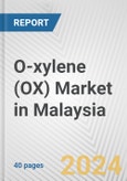 O-xylene (OX) Market in Malaysia: 2017-2023 Review and Forecast to 2027- Product Image