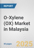 O-xylene (OX) Market in Malaysia: 2017-2023 Review and Forecast to 2027- Product Image