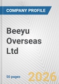 Beeyu Overseas Ltd. Fundamental Company Report Including Financial, SWOT, Competitors and Industry Analysis- Product Image