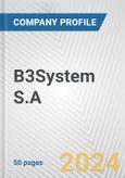 B3System S.A. Fundamental Company Report Including Financial, SWOT, Competitors and Industry Analysis- Product Image