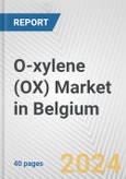 O-xylene (OX) Market in Belgium: 2017-2023 Review and Forecast to 2027- Product Image