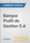 Banque Profil de Gestion S.A. Fundamental Company Report Including Financial, SWOT, Competitors and Industry Analysis - Product Thumbnail Image