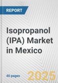 Isopropanol (IPA) Market in Mexico: 2019-2024 Review and Forecast to 2029- Product Image