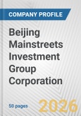 Beijing Mainstreets Investment Group Corporation Fundamental Company Report Including Financial, SWOT, Competitors and Industry Analysis- Product Image