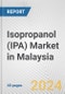 Isopropanol (IPA) Market in Malaysia: 2017-2023 Review and Forecast to 2027 - Product Thumbnail Image