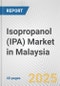 Isopropanol (IPA) Market in Malaysia: 2017-2023 Review and Forecast to 2027 - Product Thumbnail Image