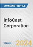 InfoCast Corporation Fundamental Company Report Including Financial, SWOT, Competitors and Industry Analysis- Product Image
