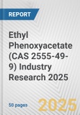 Ethyl Phenoxyacetate (CAS 2555-49-9) Industry Research 2025: Global and Regional Market Trends 2019-2024 and Forecast to 2029- Product Image