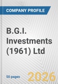 B.G.I. Investments (1961) Ltd Fundamental Company Report Including Financial, SWOT, Competitors and Industry Analysis- Product Image